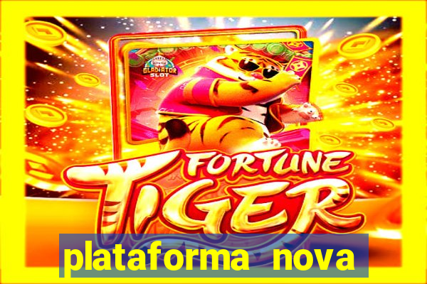 plataforma nova pagando cassino